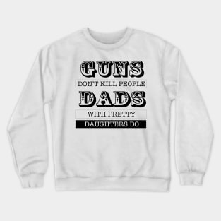 Dad and Guns Design Crewneck Sweatshirt